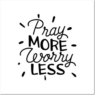 Pray More Worry Less Posters and Art